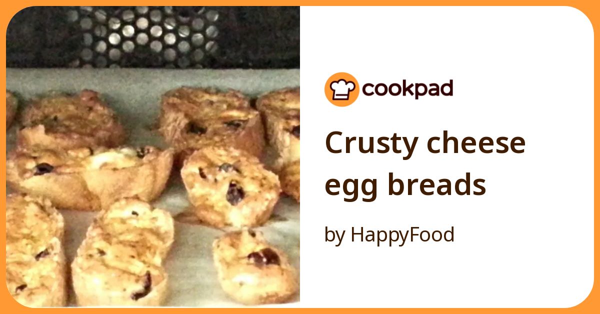 Crusty Cheese Egg Breads Recipe By Happy Food
