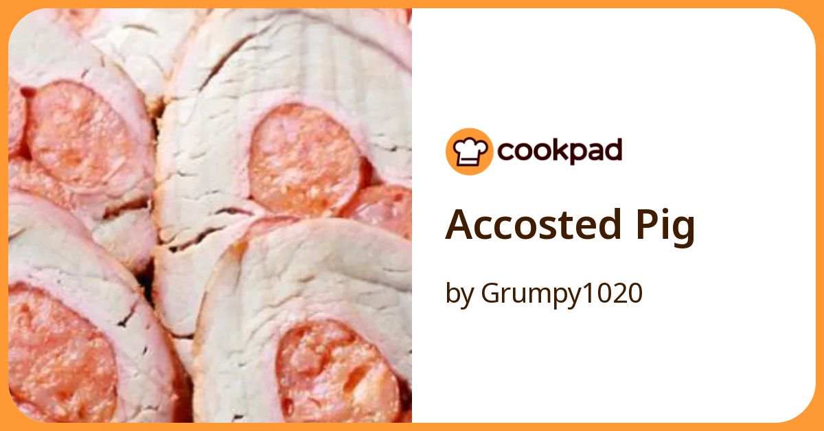 Accosted Pig Recipe By Grumpy1020