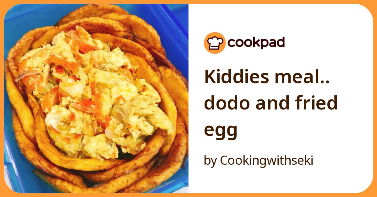 Kiddies Meal.. Dodo And Fried Egg Recipe by Cookingwithseki - Cookpad