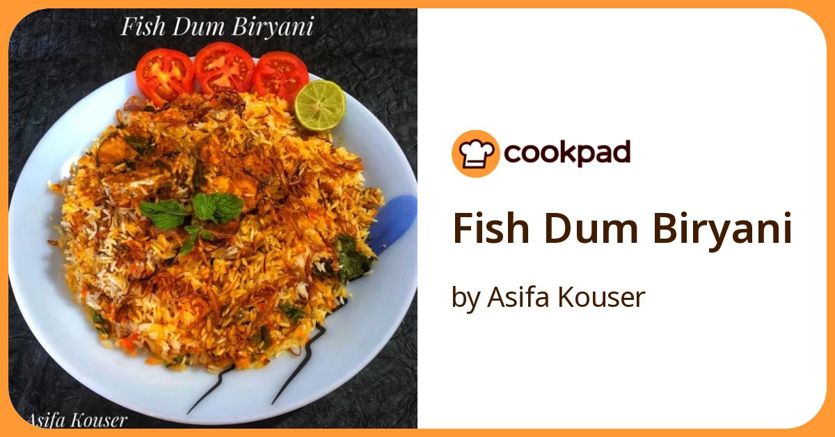 Fish Dum Biryani Recipe by Asifa Kouser - Cookpad