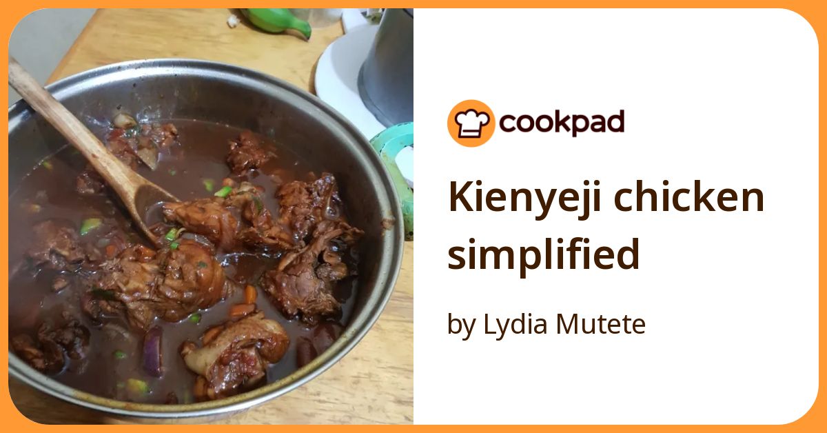 Kienyeji Chicken Simplified Recipe by Lydia Mutete - Cookpad