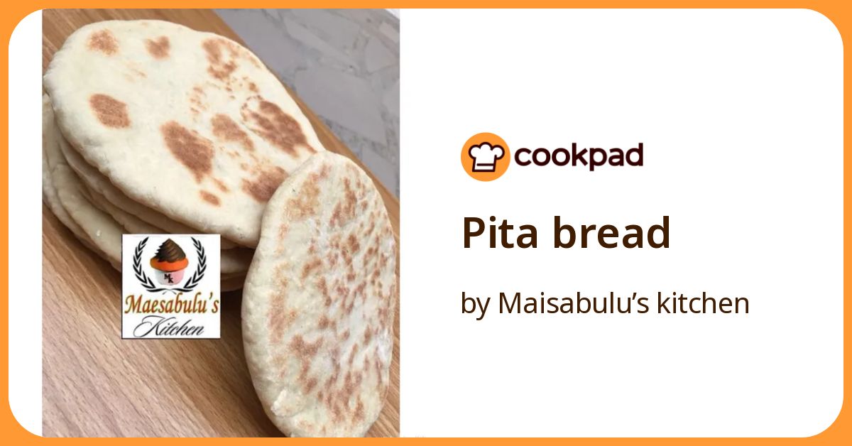 Pita Bread Recipe by Maisabulu’s kitchen - Cookpad