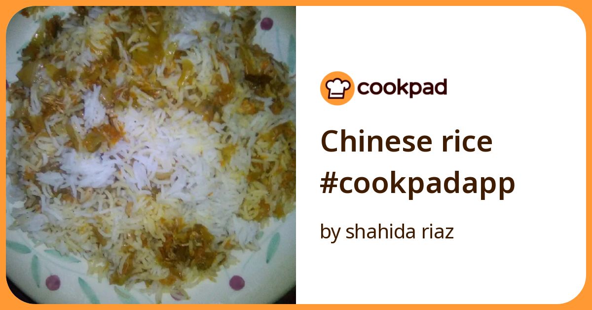 Chinese Rice #Cookpadapp Recipe by shahida riaz - Cookpad