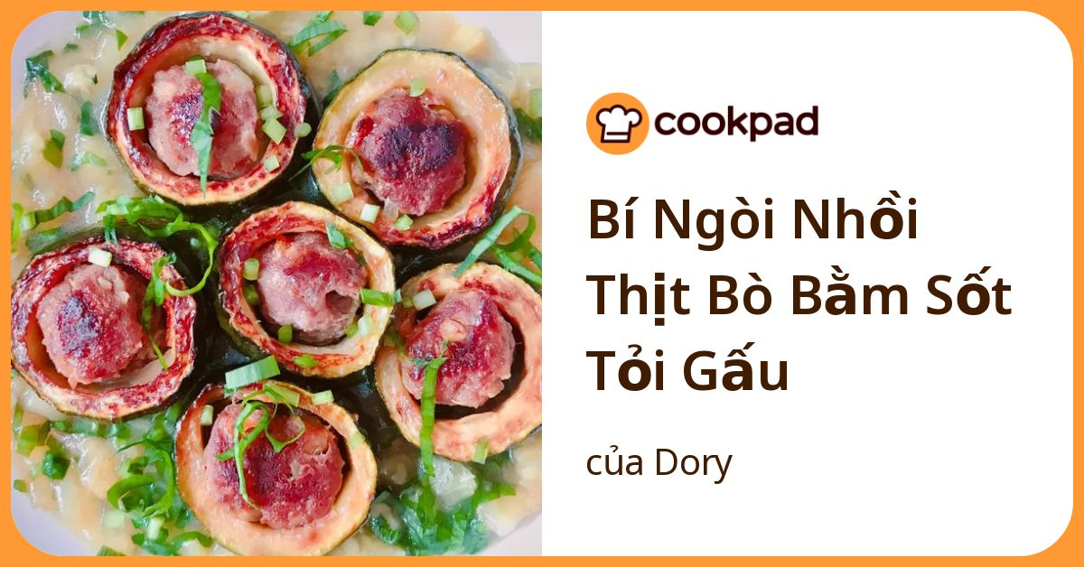 Bí Ngòi Nhồi Thịt Bò Bằm Sốt Tỏi Gấu