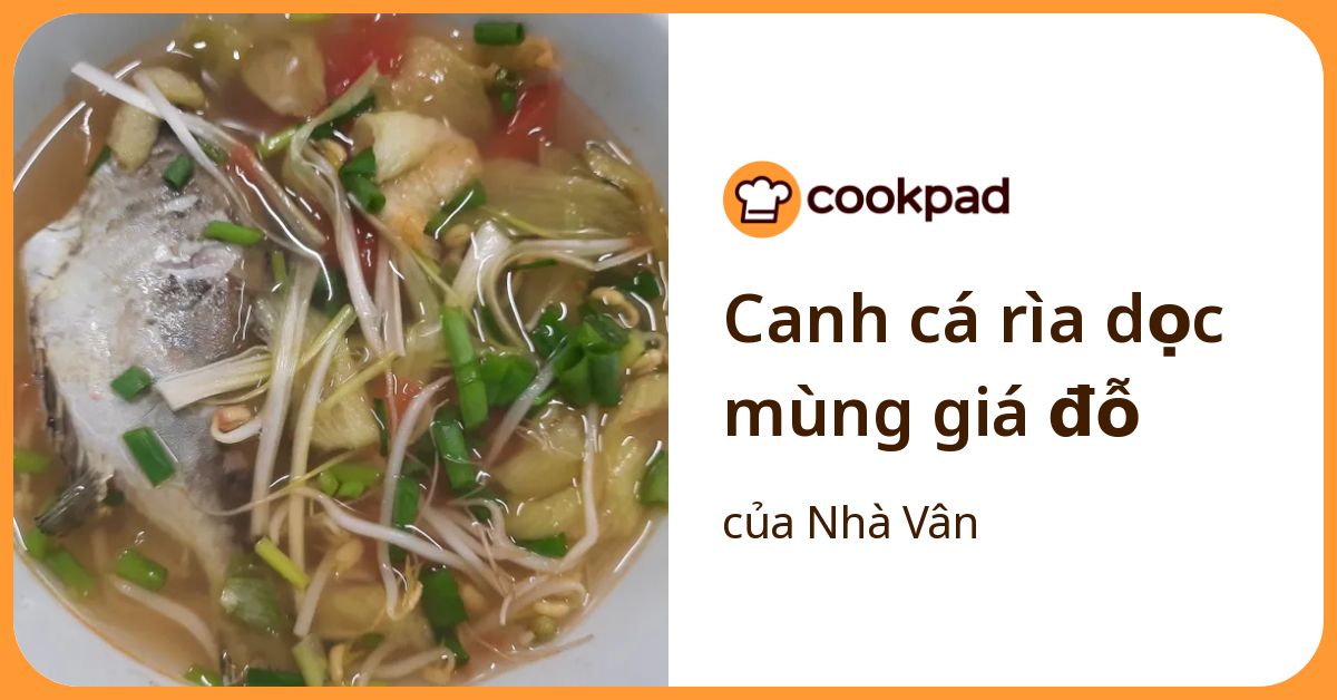Cách Làm Món Canh Cá Rìa Dọc Mùng Giá đỗ của Nhà Vân - Cookpad