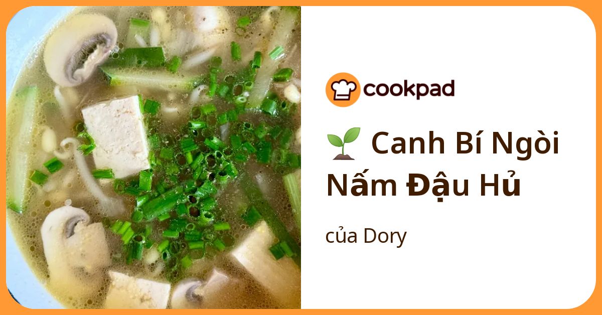 🌱 Canh Bí Ngòi Nấm Đậu Hủ