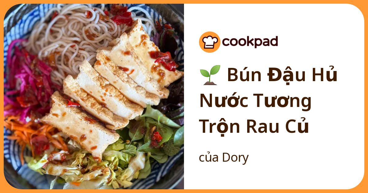🌱 Bún Đậu Hủ Nước Tương Trộn Rau Củ