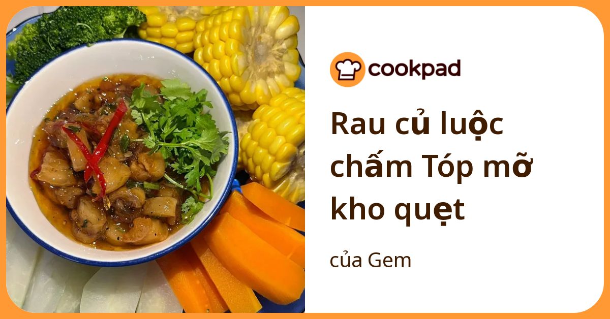 Rau củ luộc chấm Tóp mỡ kho quẹt