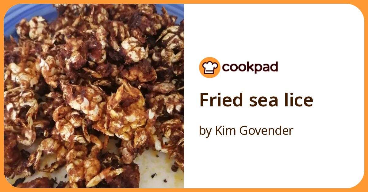 Fried Sea Lice Recipe by Kim Govender - Cookpad